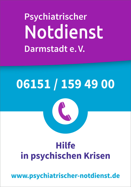 Psychiatrischer Notdienst Darmstadt e.V. 
06151 159 49 00
Hilfe in psychischen Krisen
www.psychiatrischer-notdienst.de